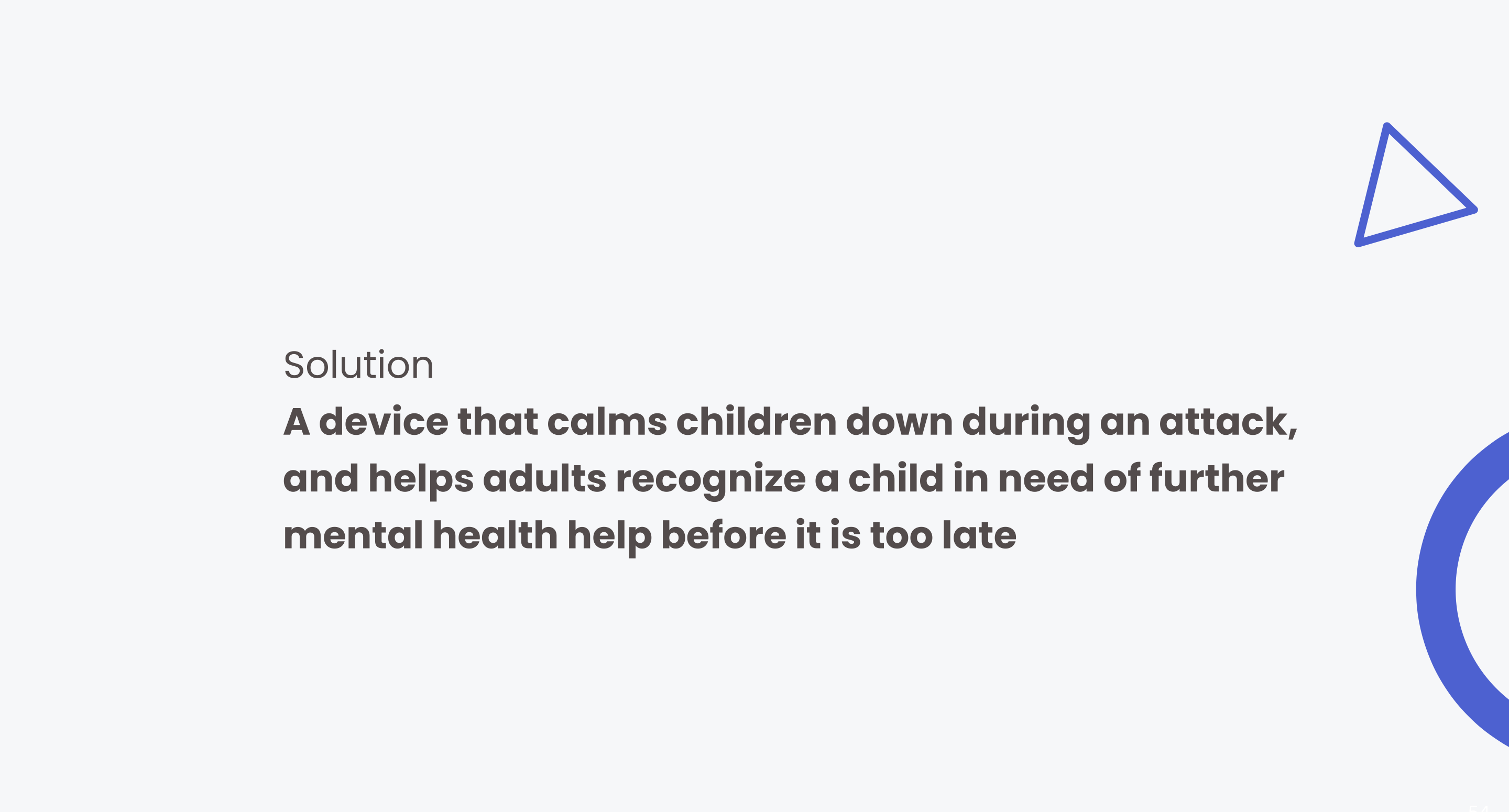 Final solution statement: a device that calms children down during an attack, and helps adults recognize a child in need of further mental health help before it is too late